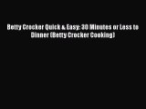 [Read Book] Betty Crocker Quick & Easy: 30 Minutes or Less to Dinner (Betty Crocker Cooking)