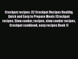 [Read Book] Crockpot recipes: 32 Crockpot Recipes Healthy Quick and Easy to Prepare Meals (Crockpot