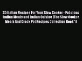 [Read Book] 35 Italian Recipes For Your Slow Cooker - Fabulous Italian Meals and Italian Cuisine
