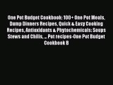 [Read Book] One Pot Budget Cookbook: 100  One Pot Meals Dump Dinners Recipes Quick & Easy Cooking