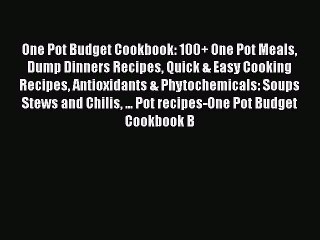 Download Video: [Read Book] One Pot Budget Cookbook: 100+ One Pot Meals Dump Dinners Recipes Quick & Easy Cooking