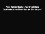 [Read Book] Point Watcher Box Set: Four Weight Loss Cookbooks In One (Point Watcher Diet Recipes)