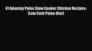 [Read Book] 41 Amazing Paleo Slow Cooker Chicken Recipes: (Low Carb Paleo Diet) Free PDF