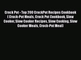 [Read Book] Crock Pot - Top 200 CrockPot Recipes Cookbook ( Crock-Pot Meals Crock Pot Cookbook
