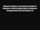 [Read Book] Ultimate Canning & Preserving Food Guide for Beginners & Slow Cooking Guide for
