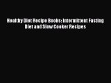 [Read Book] Healthy Diet Recipe Books: Intermittent Fasting Diet and Slow Cooker Recipes Free
