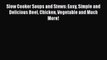 [Read Book] Slow Cooker Soups and Stews: Easy Simple and Delicious Beef Chicken Vegetable and