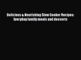 [Read Book] Delicious & Nourishing Slow Cooker Recipes: Everyday family meals and desserts