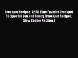 [Read Book] Crockpot Recipes: 72 All Time Favorite Crockpot Recipes for You and Family (Crockpot