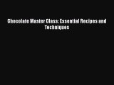 [Read Book] Chocolate Master Class: Essential Recipes and Techniques  EBook