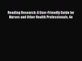 Read Reading Research: A User-Friendly Guide for Nurses and Other Health Professionals 4e PDF