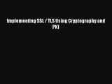Download Implementing SSL / TLS Using Cryptography and PKI PDF Free