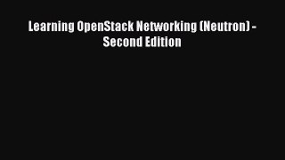 Download Learning OpenStack Networking (Neutron) - Second Edition Ebook Online