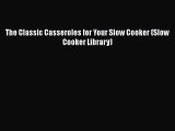 [Read Book] The Classic Casseroles for Your Slow Cooker (Slow Cooker Library)  EBook