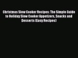 [Read Book] Christmas Slow Cooker Recipes: The Simple Guide to Holiday Slow Cooker Appetizers
