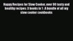 [Read Book] Happy Recipes for Slow Cooker over 90 tasty and healthy recipes: 3 books in 1 :
