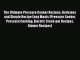 [Read Book] The Ultimate Pressure Cooker Recipes: Delicious and Simple Recipe Easy Meals (Pressure