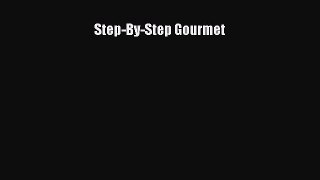 [Read Book] Step-By-Step Gourmet  EBook
