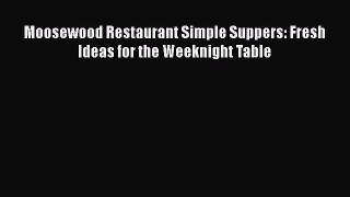 [Read Book] Moosewood Restaurant Simple Suppers: Fresh Ideas for the Weeknight Table  Read