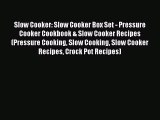 [Read Book] Slow Cooker: Slow Cooker Box Set - Pressure Cooker Cookbook & Slow Cooker Recipes