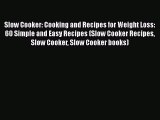 [Read Book] Slow Cooker: Cooking and Recipes for Weight Loss: 60 Simple and Easy Recipes (Slow