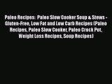 [Read Book] Paleo Recipes:  Paleo Slow Cooker Soup & Stews - Gluten-Free Low Fat and Low Carb