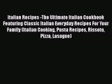 [Read Book] Italian Recipes -The Ultimate Italian Cookbook Featuring Classic Italian Everyday