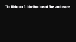 [Read Book] The Ultimate Guide: Recipes of Massachusetts  EBook