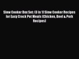 [Read Book] Slow Cooker Box Set: (3 in 1) Slow Cooker Recipes for Easy Crock Pot Meals (Chicken