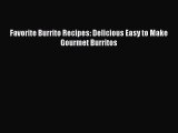 [Read Book] Favorite Burrito Recipes: Delicious Easy to Make Gourmet Burritos  EBook