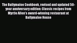 [Read Book] The Ballymaloe Cookbook revised and updated 50-year anniversary edition: Classic