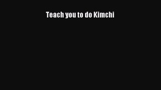 [Read Book] Teach you to do Kimchi  EBook