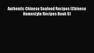 [Read Book] Authentic Chinese Seafood Recipes (Chinese Homestyle Recipes Book 9)  EBook