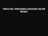 [Read Book] Tried & True - Slow Cooker & Casserole: Top 200 Recipes  Read Online