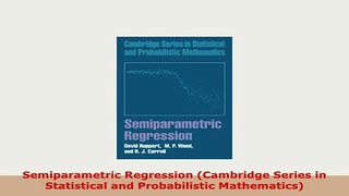 Download  Semiparametric Regression Cambridge Series in Statistical and Probabilistic Mathematics Download Online