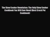 [Read Book] The Slow Cooker Revolution: The Only Slow Cooker Cookbook You Will Ever Need (Best