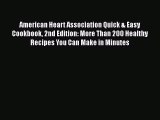 [Read Book] American Heart Association Quick & Easy Cookbook 2nd Edition: More Than 200 Healthy