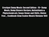 [Read Book] Crockpot Dump Meals: Second Edition - 70  Dump Meals Dump Dinners Recipes Antioxidants