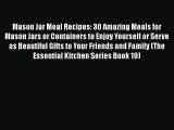 [Read Book] Mason Jar Meal Recipes: 30 Amazing Meals for Mason Jars or Containers to Enjoy