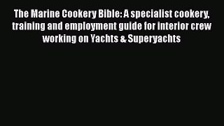 [Read Book] The Marine Cookery Bible: A specialist cookery training and employment guide for