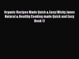 [Read Book] Organic Recipes Made Quick & Easy (Nicky Janes Natural & Healthy Cooking made Quick