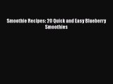 [Read Book] Smoothie Recipes: 20 Quick and Easy Blueberry Smoothies  EBook