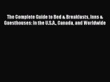 [Read Book] The Complete Guide to Bed & Breakfasts Inns & Guesthouses: In the U.S.A. Canada