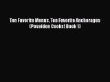 [Read Book] Ten Favorite Menus Ten Favorite Anchorages (Poseidon Cooks! Book 1)  Read Online