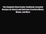 [Read Book] The Complete Slow Cooker Cookbook: Essential Recipes for Hearty and Delicious Crockery