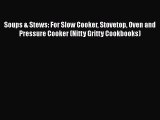 [Read Book] Soups & Stews: For Slow Cooker Stovetop Oven and Pressure Cooker (Nitty Gritty