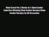 [Read Book] Rival Crock Pot: 3 Books in 1: Slow Cooker Favorites/Winning Slow Cooker Recipes/Slow