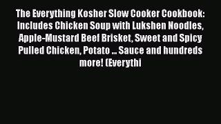 [Read Book] The Everything Kosher Slow Cooker Cookbook: Includes Chicken Soup with Lukshen