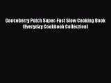 [Read Book] Gooseberry Patch Super-Fast Slow Cooking Book (Everyday Cookbook Collection)  Read