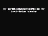 [Read Book] Our Favorite Speedy Slow-Cooker Recipes (Our Favorite Recipes Collection)  EBook